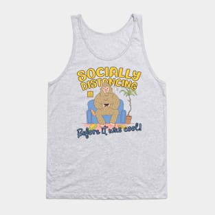 Socially Distancing Before It Was Cool Tank Top